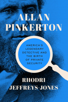 Allan Pinkerton: America's Legendary Detective and the Birth of Private Security 1647125847 Book Cover