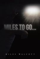 Miles to Go...: One Man's Recover Journey 147598913X Book Cover