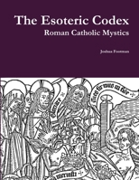 The Esoteric Codex: Roman Catholic Mystics 1329605985 Book Cover