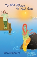To the Shore, To the Sea 1088108733 Book Cover