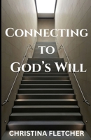 Connecting to God's Will B0GWXXBC42 Book Cover