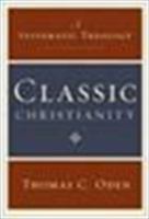 Classic Christianity: A Systematic Theology 0061449717 Book Cover