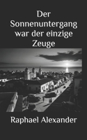Der Sonnenuntergang war der einzige Zeuge (German Edition) B0H1GPHVRM Book Cover