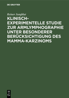Klinisch-Experimentelle Studie Zur Armlymphographie Unter Besonderer Ber�cksichtigung Des Mamma-Karzinoms 311001677X Book Cover