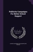 Publicity Campaigns for Better School Support 1356785751 Book Cover