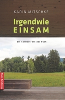 Irgendwie EINSAM: Ein komisch-ernstes Buch 3960740328 Book Cover