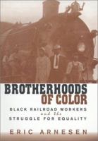 Brotherhoods of Color: Black Railroad Workers and the Struggle for Equality 0674008170 Book Cover