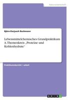 Lebensmittelchemisches Grundpraktikum A. Themenkreis -Proteine Und Kohlenhydrate- 3668229988 Book Cover