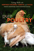 Pure Poultry: Living Well with Heritage Chickens, Turkeys and Ducks 0865717532 Book Cover