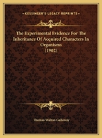 The Experimental Evidence for the Inheritance of Acquired Characters in Organisms 1343360064 Book Cover