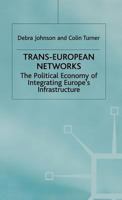 Trans European Networks: The Political Economy Of Integrating Europe's Infrastructure 0333649842 Book Cover