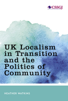 UK Localism in Transition and the Politics of Community 1786612739 Book Cover