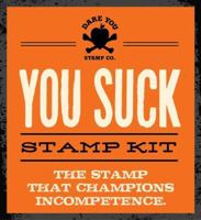 You Suck Stamp Kit: The stamp that champions incompetence 1604334444 Book Cover