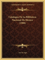 Cat�logos de la Biblioteca Nacional de M�xico: Biblioteca Nocturna (Classic Reprint) 1160051887 Book Cover