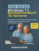 Windows 11 Benutzerhandbuch für Senioren: Vollständige visuelle Schritt-für-Schritt-Anweisungen, die digitale Angst in Selbstvertrauen und Unabhängigk B0FT11R16R Book Cover