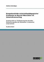 Kompetenzfelder wirtschaftsp�dagogischer Profession im Bereich Motivation im Unternehmensalltag 3638904458 Book Cover