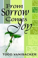 From Sorrow Comes Joy B0CHL7DJ2V Book Cover