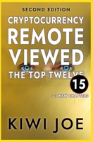 Cryptocurrency Remote Viewed: The Top Twelve (2nd Edition) B0CVJNWGPG Book Cover