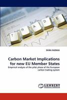 Carbon Market Implications for new EU Member States: Empirical analysis of the pilot phase of the European carbon trading system 3844380663 Book Cover