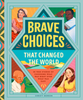 50 Brave Choices That Changed the World : True Stories of Characters, Kindness and Courage 1638192502 Book Cover
