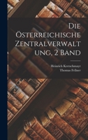 Die Österreichische Zentralverwaltung, 2 Band 1018392874 Book Cover