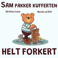 Sam pakker kufferten helt forkert: En historie om at lære af små fejltrin, få hjælp og blive mere selvstændig (Bjørnen Sam) (Danish Edition) B0GS12TH74 Book Cover