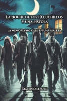 La Noche de los Diez Cuchillos y una Pistola: La memoria no cabe en una maleta (Spanish Edition) B0FGQF54CS Book Cover