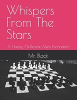 Whispers From The Stars: A History Of Recent Alien Encounters B0FBKY91LH Book Cover
