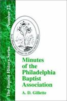 Minutes of the Philadelphia Baptist Association: From A.S.1707, to A.D. 1807; Being the First One Hundred Years of Its Existence (Baptist History (Paperback)) B0BQRV9FDM Book Cover