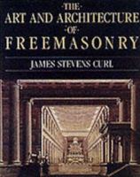 The Art and Architecture of Freemasonry 1585671606 Book Cover