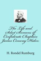 The Life and Select Sermons of Confederate Chaplain James Conway Hiden 1727618548 Book Cover