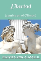 Libertad : (cautiva en el Olimpo) 1981013784 Book Cover