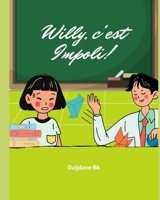 Willy, c'est Impoli!: Livre en Français - Histoire Pour Enfants - Politesse et Bonnes Manières B08SCYRWCR Book Cover
