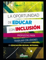 La oportunidad de educar con inclusión: Trabajar con jóvenes en educación sexual integral B08N98DGZG Book Cover