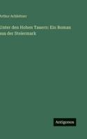 Unter den Hohen Tauern: Ein Roman aus der Steiermark 3743740109 Book Cover