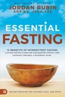 Essential Fasting: 12 Benefits of Intermittent Fasting and Other Fasting Plans for Accelerating Weight Loss, Crushing Cravings, and Reversing Aging 0768454751 Book Cover