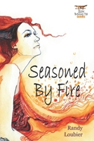 Seasoned By Fire B0BTJ714B2 Book Cover