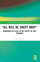 All Will Be Swept Away: Dimensions of Elegy in the Poetry of Paul Muldoon 1032362375 Book Cover