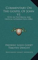 Commentary on the Gospel of John (Volume 1); With an Historical and Critical Introduction 1361617284 Book Cover