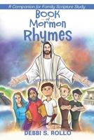 Book of Mormon Rhymes: A Companion for Family Scripture Study 0578525917 Book Cover