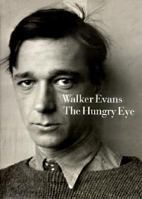 Walker Evans: The Hungry Eye 0394574931 Book Cover