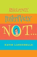 Absolutely Positively Not (Sid Fleischman Humor Award) 0439591090 Book Cover
