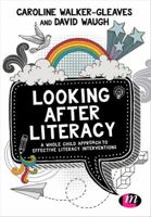 Looking After Literacy: A Whole Child Approach to Effective Literacy Interventions 1473971624 Book Cover