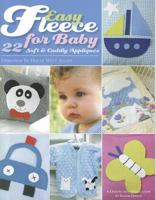 Easy Fleece for Baby: 22 Soft & Cuddly Appliques 1609001028 Book Cover