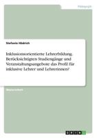 Inklusionsorientierte Lehrerbildung. Berucksichtigten Studiengange Und Veranstaltungsangebote Das Profil Fur Inklusive Lehrer Und Lehrerinnen? 3668457123 Book Cover