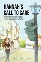 Hannah's Call To Care: How One Girl Discovered the Power of Protecting Wildlife 1968615989 Book Cover