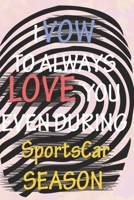 I VOW TO ALWAYS LOVE YOU EVEN DURING SportsCar SEASON: / Perfect As A valentine's Day Gift Or Love Gift For Boyfriend-Girlfriend-Wife-Husband-Fiance-Long Relationship Quiz 1656313227 Book Cover