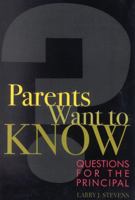 Parents Want to Know: Questions for Principals 1578861705 Book Cover
