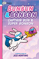 Captain Bun  Super Bonbon: A Graphix Chapters Book (Bunbun  Bonbon #3) 1338745921 Book Cover