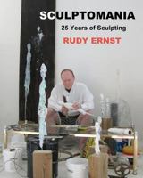 Sculptomania: 25 Years of Sculpting 1463582730 Book Cover